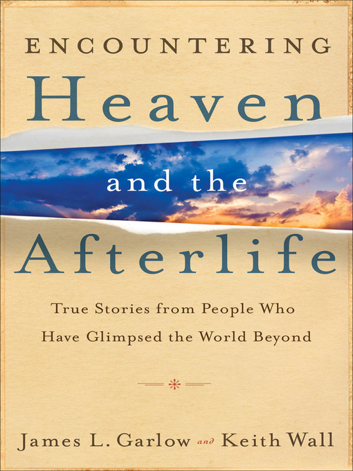 Title details for Encountering Heaven and the Afterlife by James L. Garlow - Available
